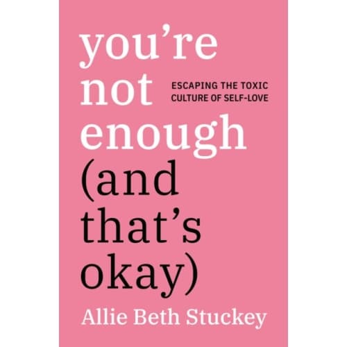 You're Not Enough (And That's Okay) (inbunden, eng)