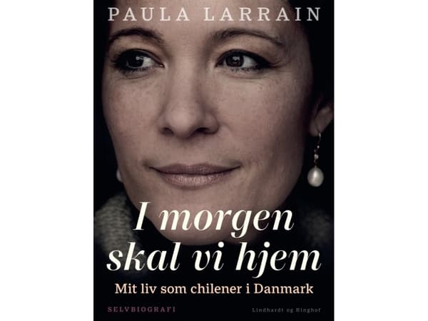 I morgen skal vi hjem. Mit liv som chilener i Danmark | Paula Larrain