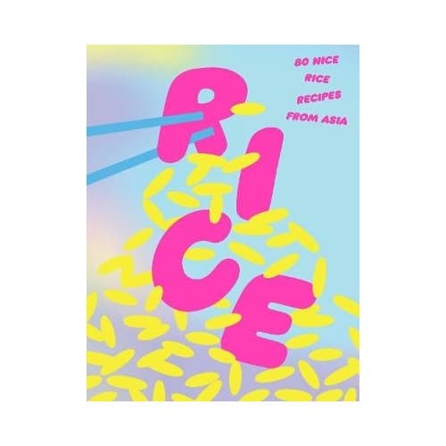 Rice: 80 Nice Rice Recipes from Asia (inbunden, eng)
