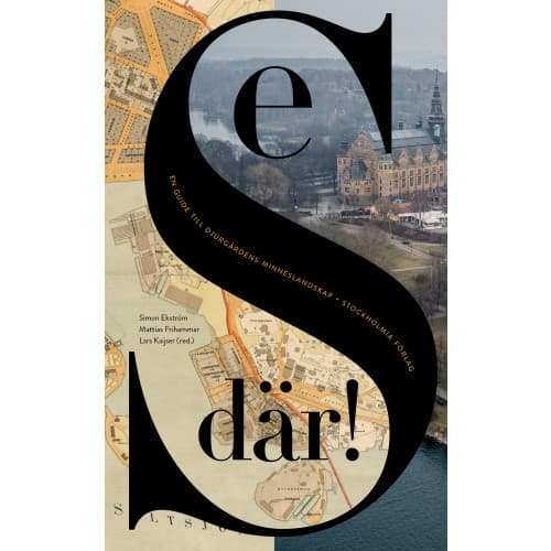 Se där! : en guide till Djurgårdens minneslandskap (bok, flexband)