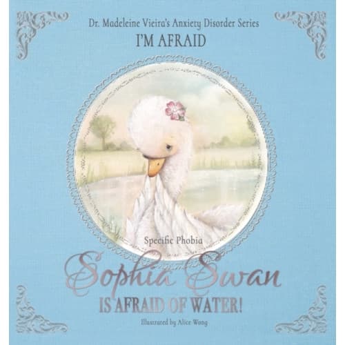 Sophia Swan Is Afraid of Water! (inbunden, eng)