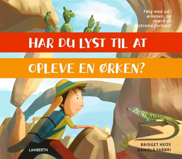 Har du lyst til at opleve en ørken? | Bridget Heos | Språk: Dansk