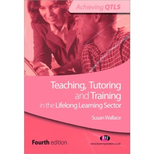 Teaching, Tutoring and Training in the Lifelong Learning Sector (häftad, eng)