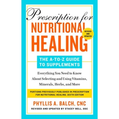 Prescription for Nutritional Healing: The A-to-Z Guide to Supplements, 6th Edition (häftad, eng)