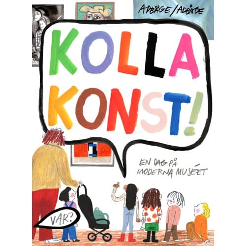 Kolla konst! : en dag på Moderna Museet (inbunden)