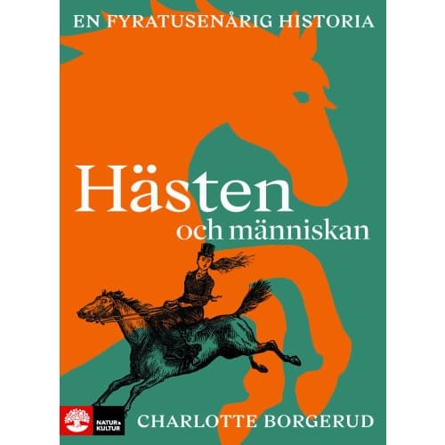 Hästen och människan : en fyratusenårig historia (inbunden)