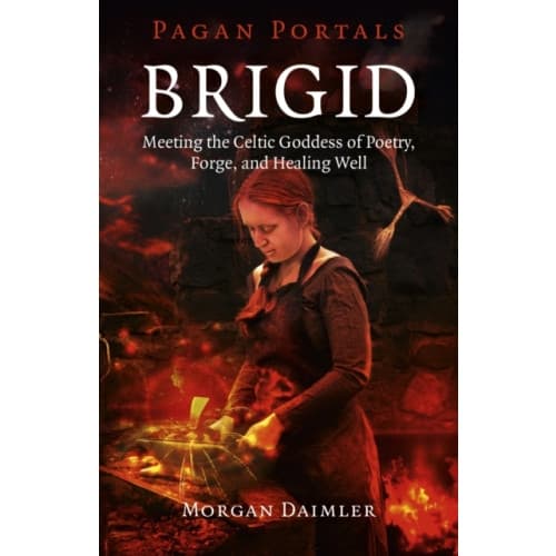 Pagan Portals – Brigid – Meeting the Celtic Goddess of Poetry, Forge, and Healing Well (häftad, eng)