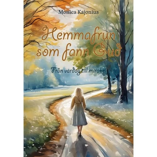 Hemmafrun som fann Gud : från vardag till mirakel (inbunden)