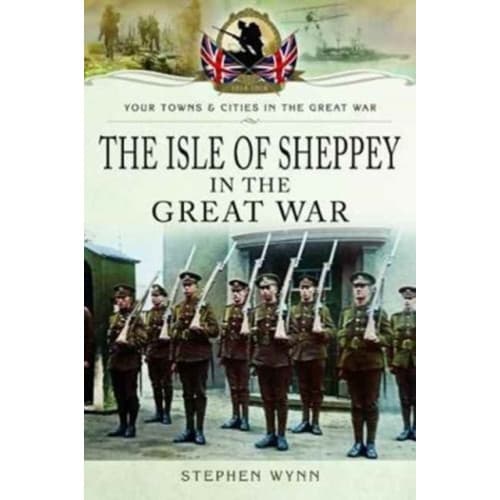 Isle of Sheppey in the Great War (häftad, eng)