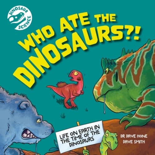 Dinosaur Science: Who Ate the Dinosaurs?! (häftad, eng)