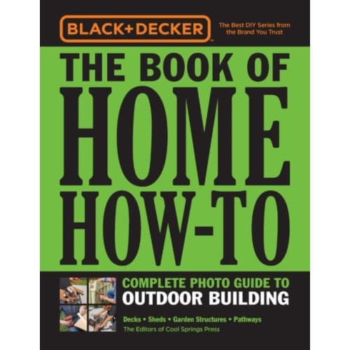 Black & Decker The Book of Home How-To Complete Photo Guide to Outdoor Building (häftad, eng)