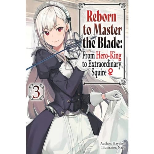 Reborn to Master the Blade: From Hero-King to Extraordinary Squire, Vol. 3 (light novel) (häftad, eng)