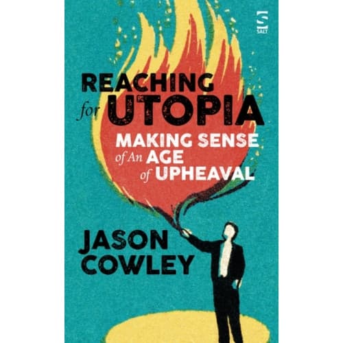 Reaching for Utopia: Making Sense of An Age of Upheaval (inbunden, eng)