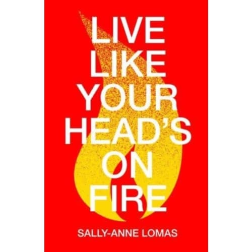 Live Like Your Head's On Fire (häftad, eng)