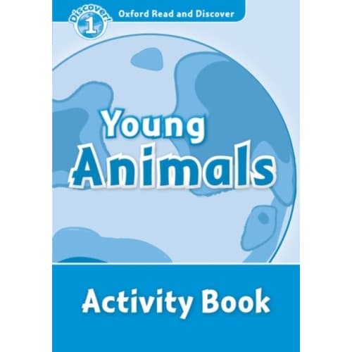 Oxford Read and Discover: Level 1: Young Animals Activity Book (häftad, eng)