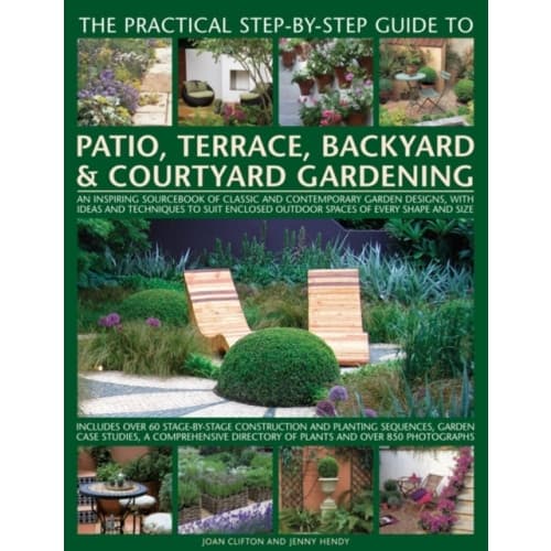 Practical Step-by-step Guide to Patio, Terrace, Backyard & Courtyard Gardening (häftad, eng)