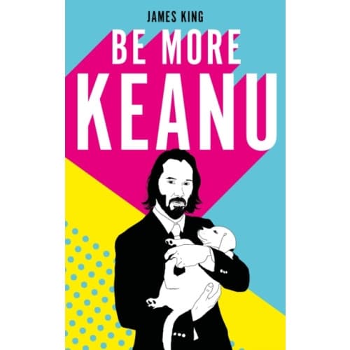 Be More Keanu (inbunden, eng)