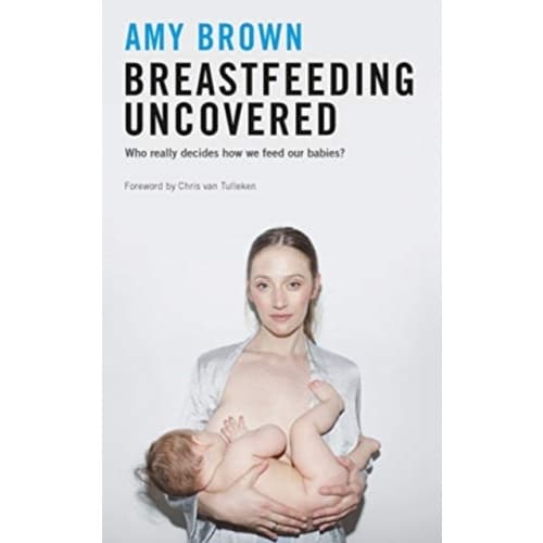 Breastfeeding Uncovered (häftad, eng)