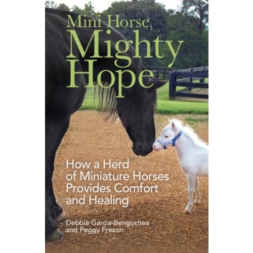Mini Horse, Mighty Hope – How a Herd of Miniature Horses Provides Comfort and Healing (häftad, eng)