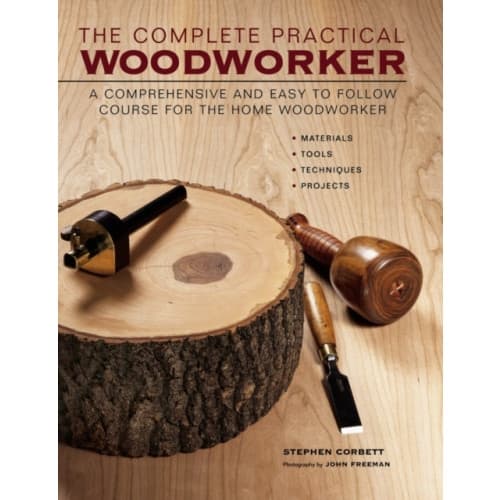 Complete Practical Woodworker (inbunden, eng)