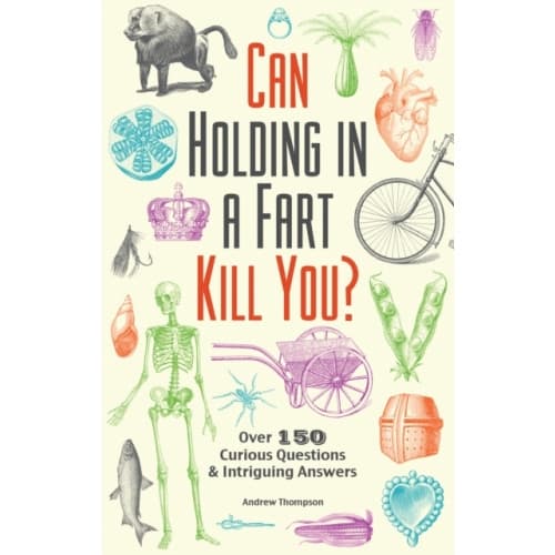 Can Holding In A Fart Kill You? (häftad, eng)