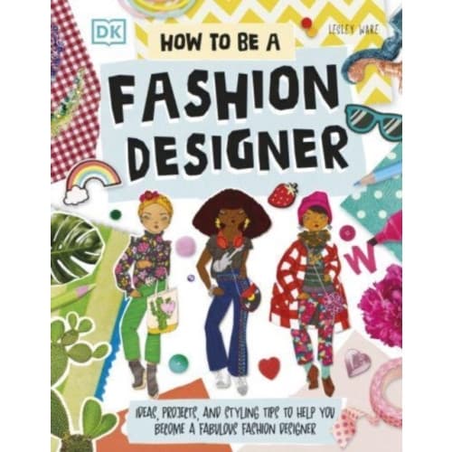 How To Be A Fashion Designer (häftad, eng)