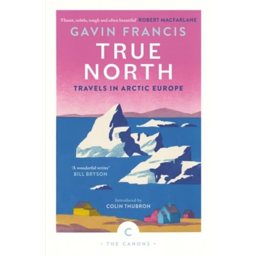 True North: Travels in Arctic Europe (häftad, eng)
