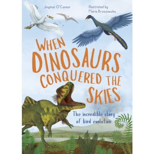 When Dinosaurs Conquered the Skies (inbunden, eng)