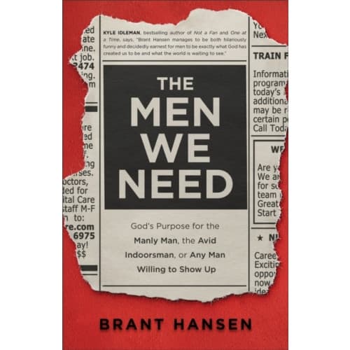 The Men We Need – God`s Purpose for the Manly Man, the Avid Indoorsman, or Any Man Willing to Show Up (häftad, eng)