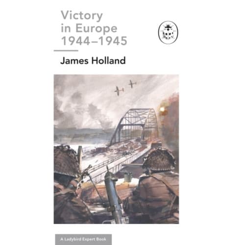 Victory in Europe 1944-1945: A Ladybird Expert Book (inbunden, eng)