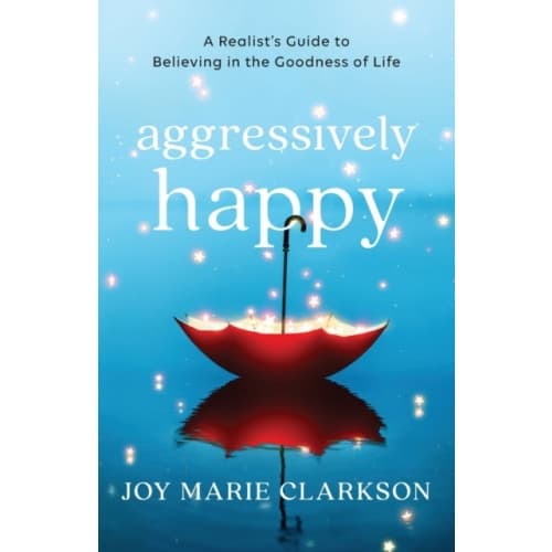 Aggressively Happy – A Realist`s Guide to Believing in the Goodness of Life (häftad, eng)