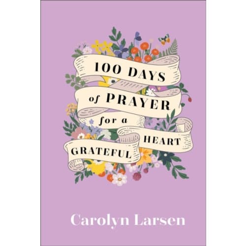 100 Days of Prayer for a Grateful Heart (inbunden, eng)