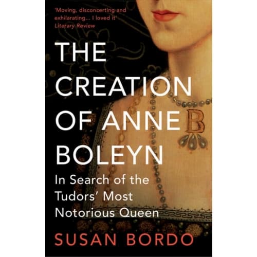 The Creation of Anne Boleyn (häftad, eng)