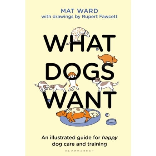 What Dogs Want (inbunden, eng)