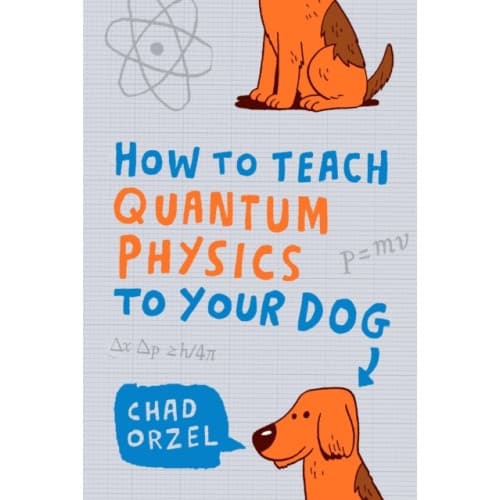 How to Teach Quantum Physics to Your Dog (häftad, eng)
