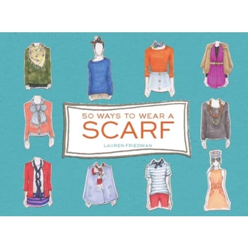 50 Ways to Wear a Scarf (inbunden, eng)