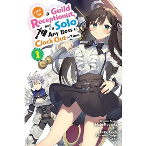 I May Be a Guild Receptionist, but I’ll Solo Any Boss to Clock Out on Time, Vol. 1 (manga) (häftad, eng)