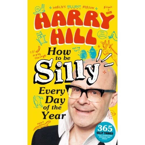 Harry Hill How To Be Silly Every Day of the Year (inbunden, eng)