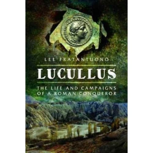 Lucullus: The Life and and Campaigns of a Roman Conqueror (inbunden, eng)