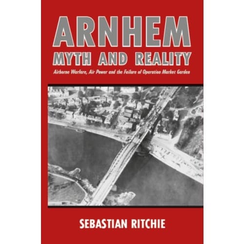 Arnhem: Myth and Reality (häftad, eng)
