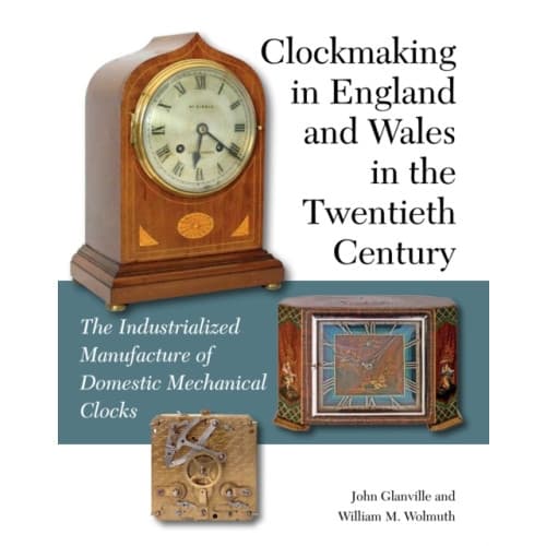 Clockmaking in England and Wales in the Twentieth Century (inbunden, eng)
