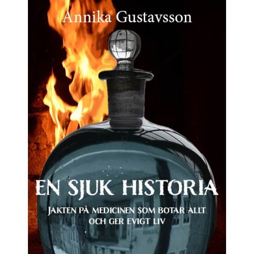 En sjuk historia : jakten på medicinen som botar allt och ger evigt liv (bok, flexband)