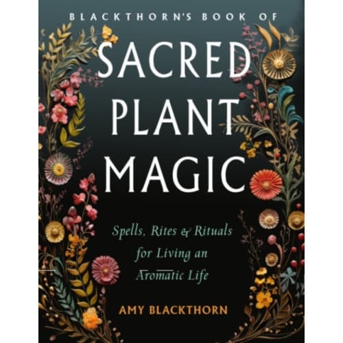 Blackthorn'S Book of Sacred Plant Magic (häftad, eng)