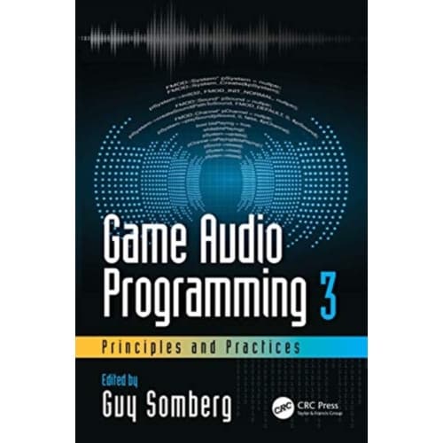 Game Audio Programming 3: Principles and Practices (häftad, eng)