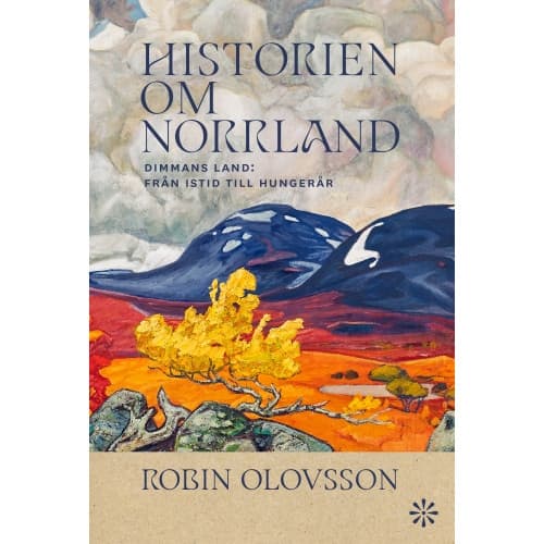 Historien om Norrland. Del 1, Dimmans land (inbunden)