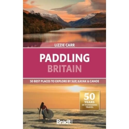 Paddling Britain: 50 Best Places to Explore by SUP, Kayak & Canoe (häftad, eng)