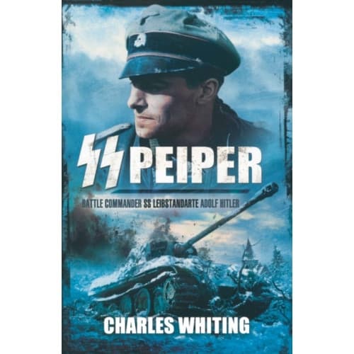 SS Peiper: Battle Commander SS Leibstandarte Adolf Hitler (häftad, eng)