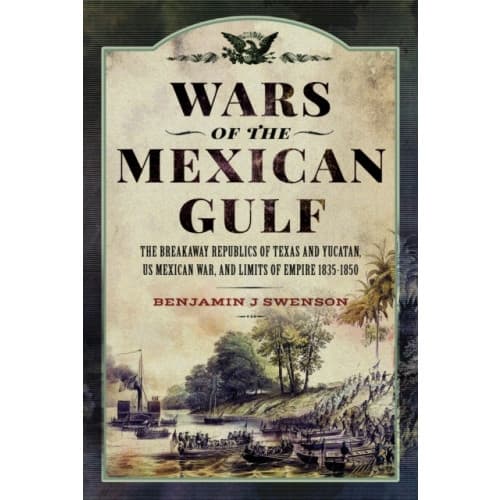 Wars of the Mexican Gulf (inbunden, eng)