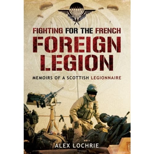 Fighting for the French Foreign Legion: Memoirs of a Scottish Legionnaire (häftad, eng)