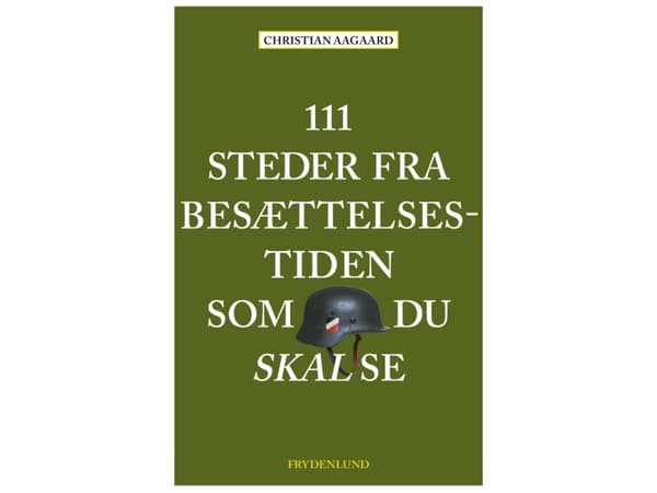 111 steder fra besættelsestiden som du skal se | Christian Aagaard